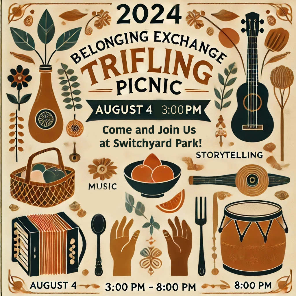 Flyer for the 2024 Belonging Exchange Trifling Picnic at Switchyard Park, featuring music, storytelling, and a communal meal on August 4 from 3:00 PM to 8:00 PM.